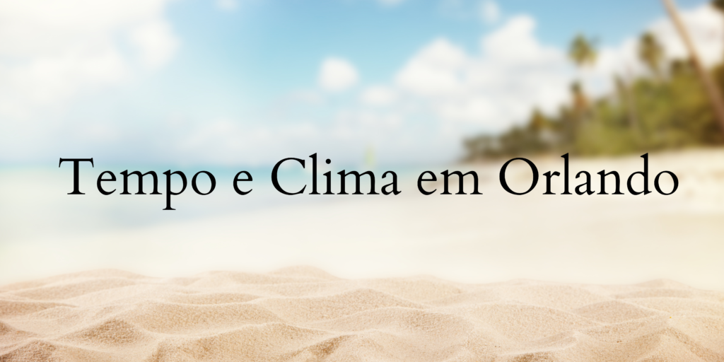 Tempo e Clima em Orlando